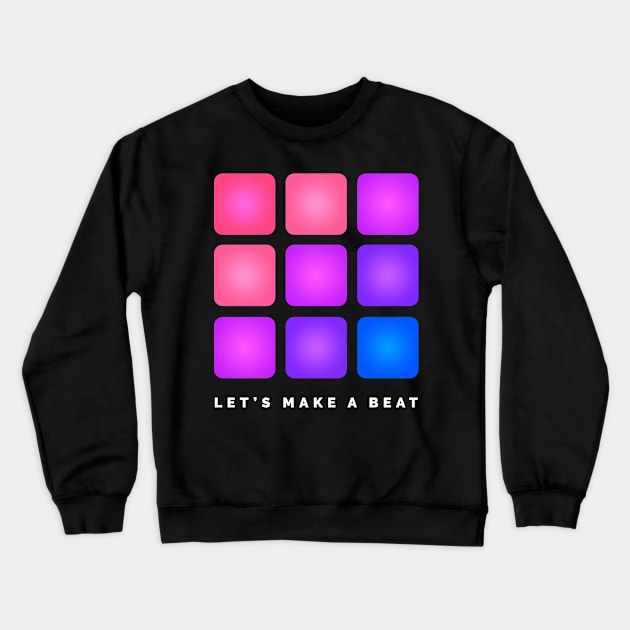 LET'S MAKE A BEAT Crewneck Sweatshirt by Stellart